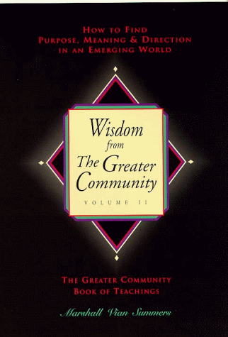 Wisdom from the Greater Community, Vol 2: How to Find Purpose, Meaning & Direction in an Emerging World (New Knowledge Library)