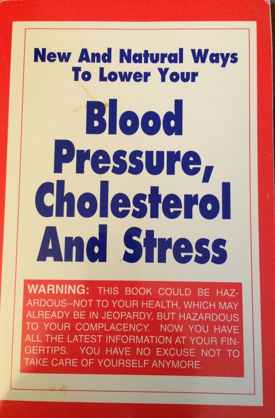 New and Natural Ways to Lower Your Blood Pressure, Cholesterol and Stress (American Publishing Health Book Series)