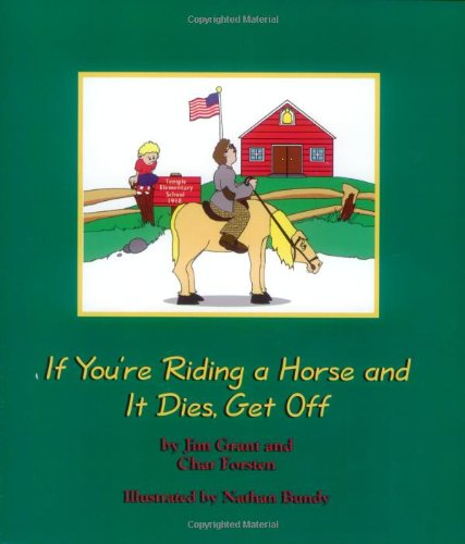 If You're Riding a Horse and It Dies, Get Off: Grades K-8