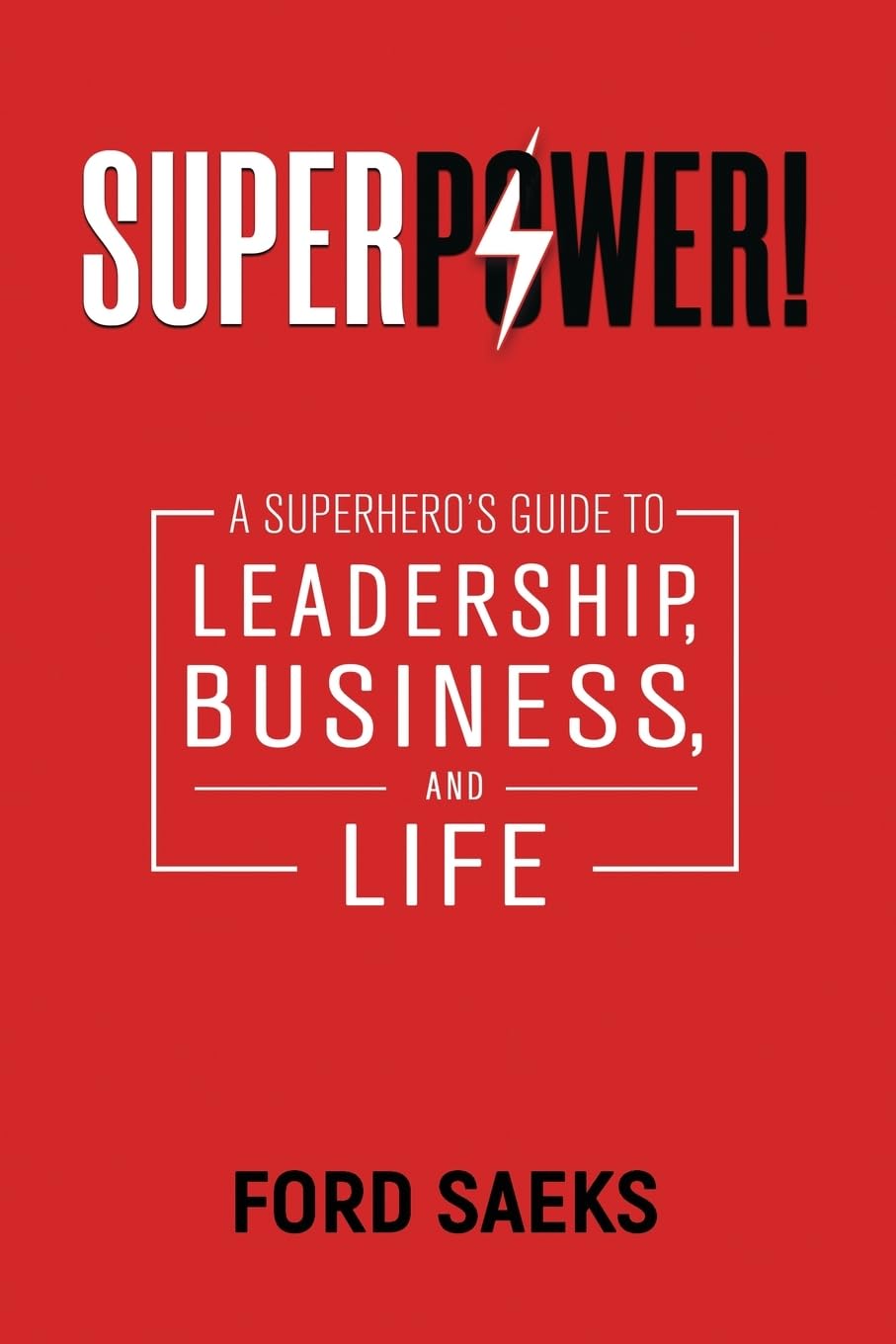 Superpower!: A Superhero's Guide to Leadership, Business, and Life