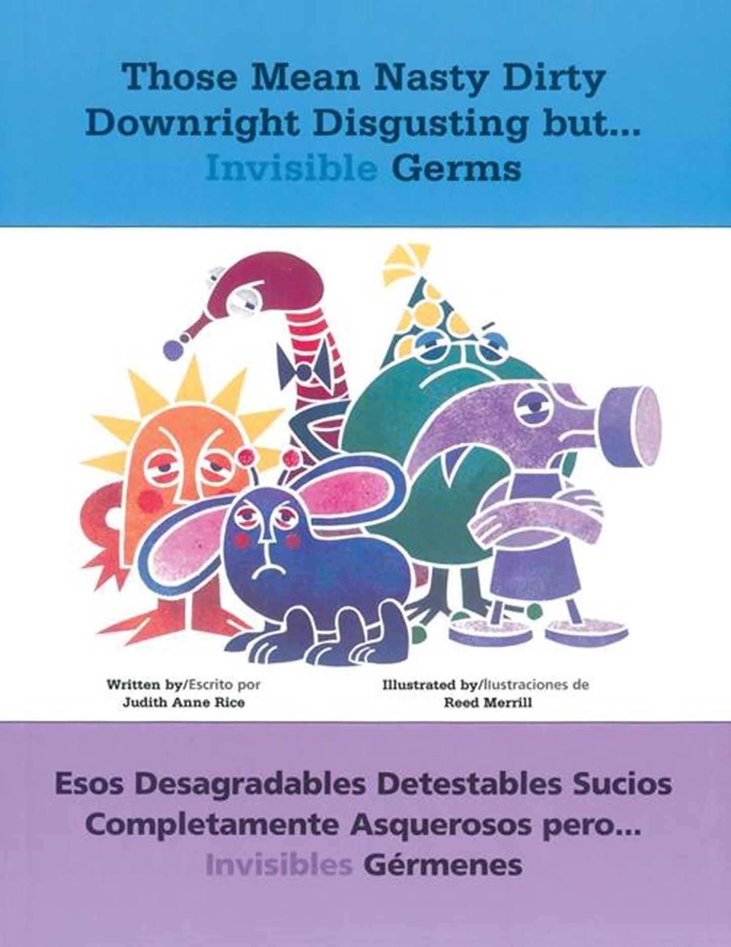 Those Mean Nasty Dirty Downright Disgusting but...Invisible Germs / Esos desagradables detestables sucios completamente asquerosos pero... invisibles gérmenes (en inglés y español)