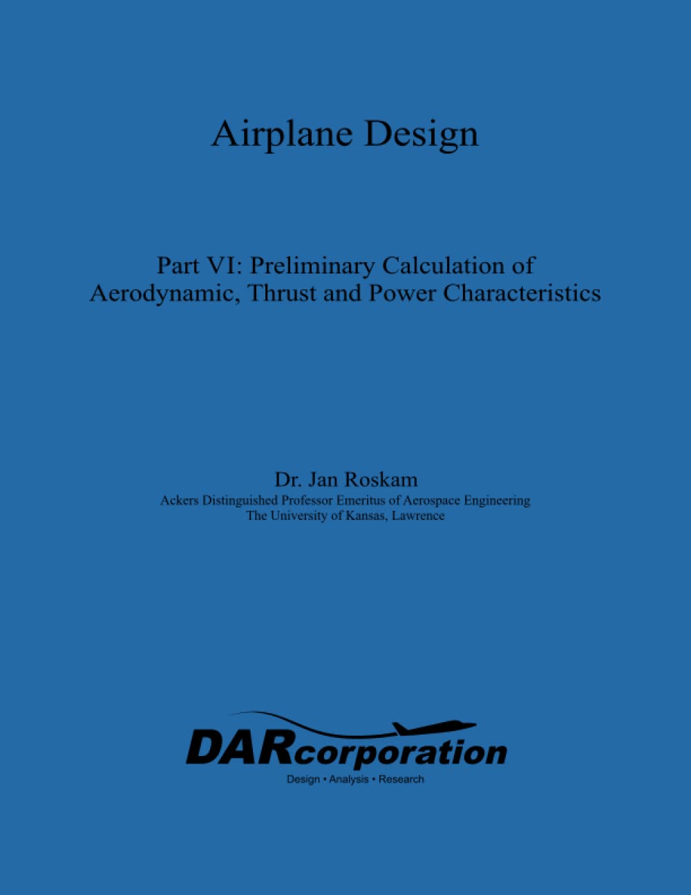 Airplane Design Part VI : Preliminary Calculation of Aerodynamic Thrust and Power Characteristics - 5905