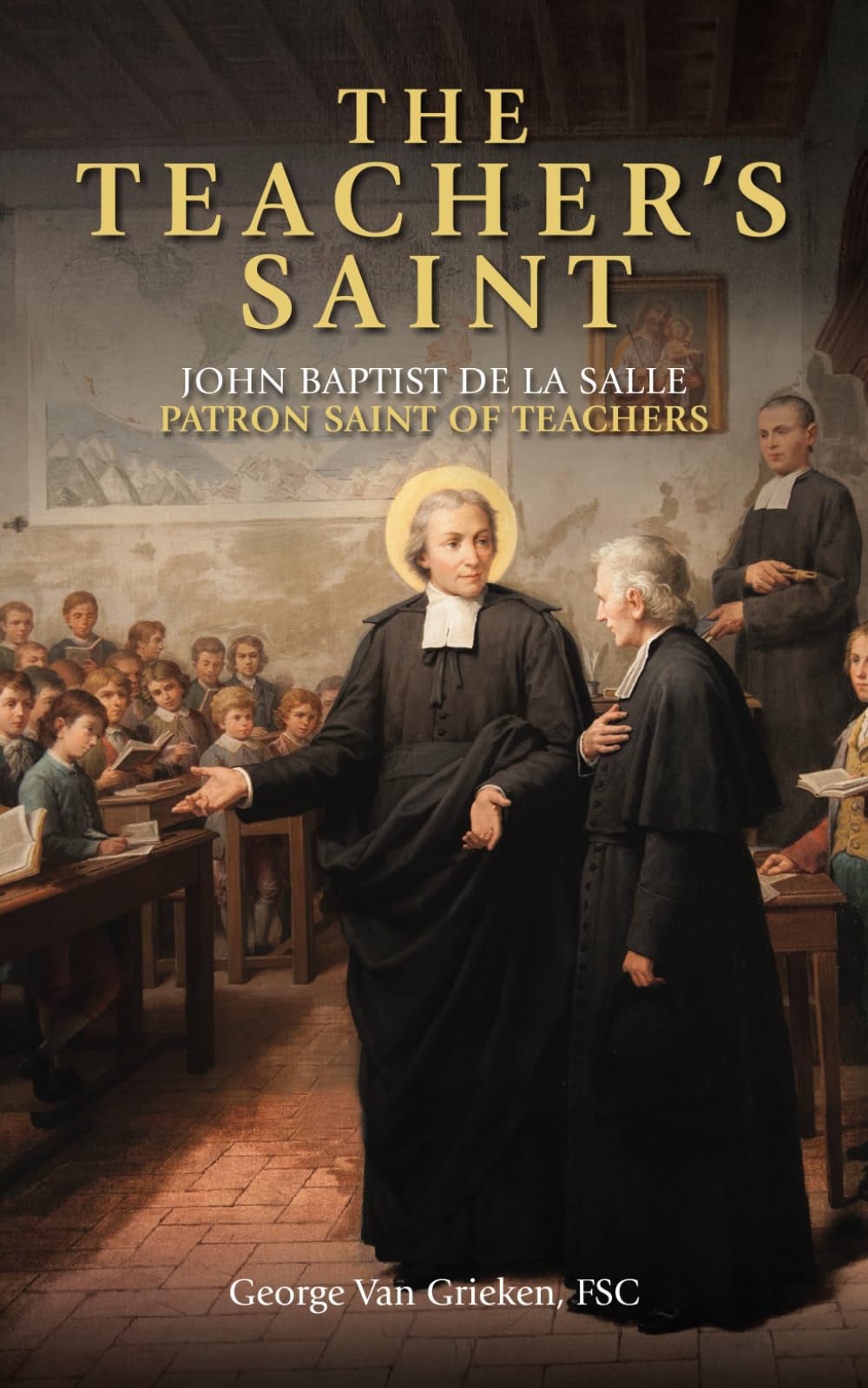 The Teacher's Saint: John Baptist de La Salle - Patron Saint of Teachers