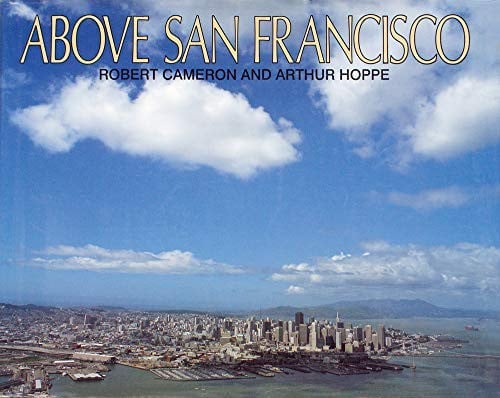 Above San Francisco: a new collection of historical and original aerial photographs