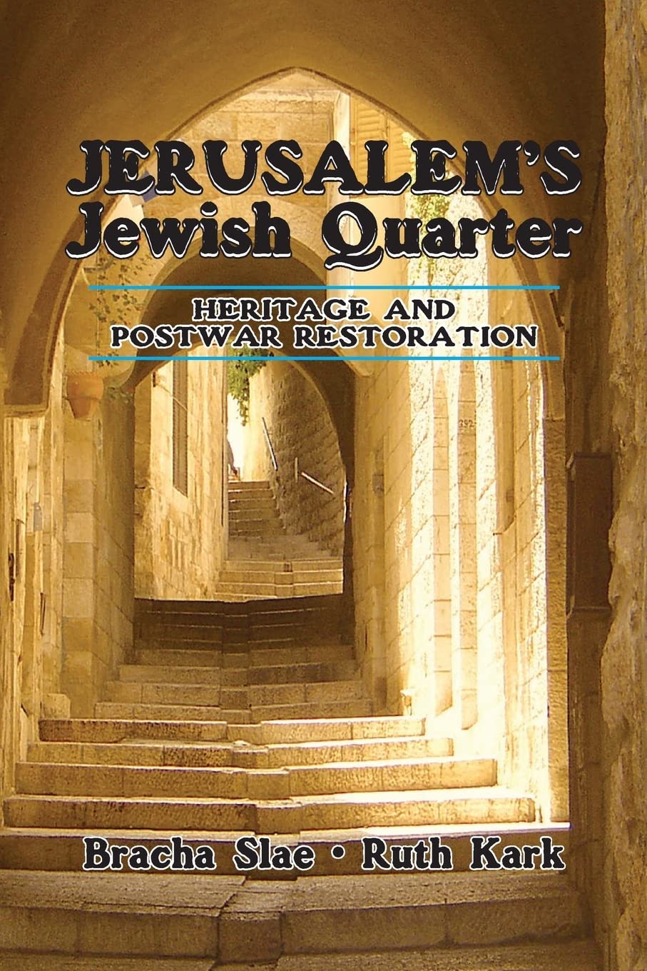 Jerusalem's Jewish Quarter: Heritage and Postwar Restoration - 9191