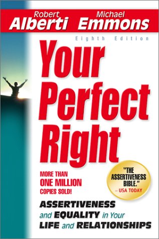 Your Perfect Right: Assertiveness and Equality in Your Life and Relationships (Eighth Edition)