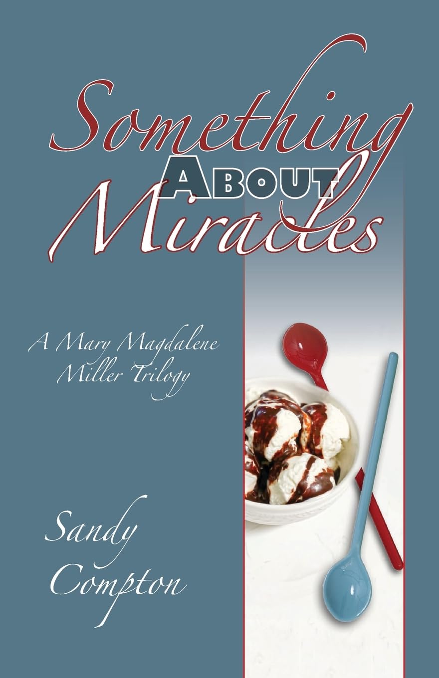 Something About Miracles: A Mary Magdaline Miller Trilogy (The Mary Magdalene Miller Case Studies)