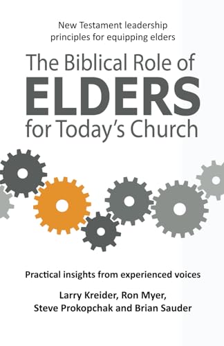 The Biblical Role of Elders for Today's Church: New Testament leadership principles for equipping elders