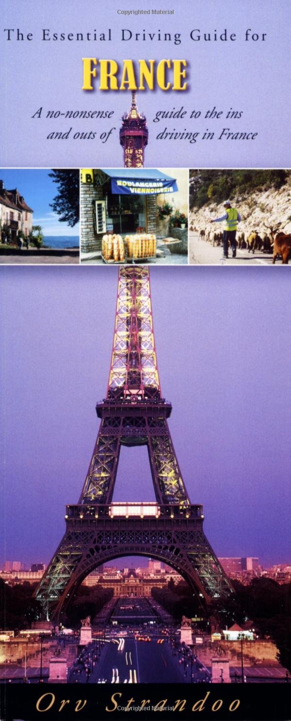 The Essential Guide for Driving in France: A No-Nonsense Guide to the Ins and Outs of Driving in France (Essential Driving Guides in Europe) - 1198