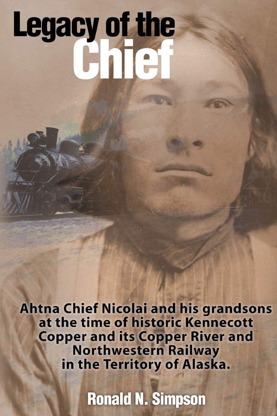Legacy of the Chief: Ahtna Chief Nicolai and his grandsons at the time of historic Kennecott Copper and its Copper Rive and Northwestern Railway in the Territory of Alaska - 8248