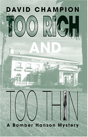 Too Rich and Too Thin: A Bomber Hanson Mystery