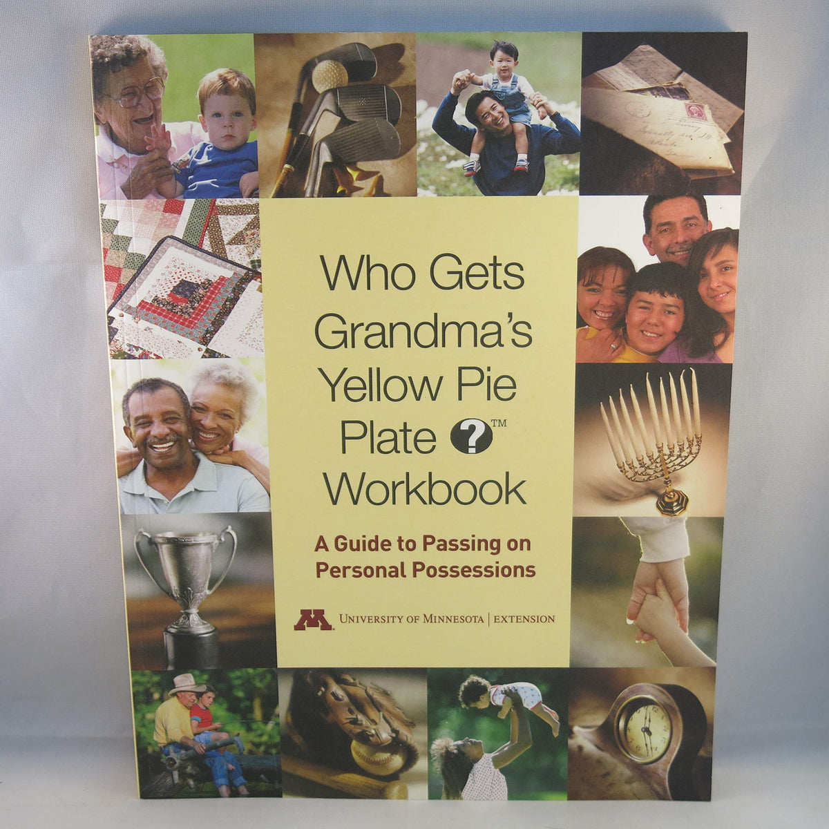 Who Gets Grandma's Yellow Pie Plate? Workbook: A Guide to Passing on Personal Possessions