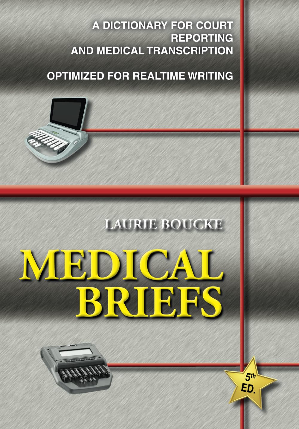 Medical Briefs: A Dictionary of Medical Briefs and Phrases for Court Reporting