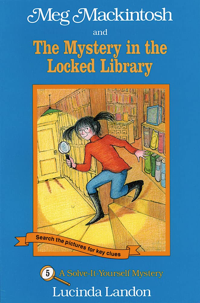 Meg Mackintosh and the Mystery in the Locked Library - title #5: A Solve-It-Yourself Mystery (5) (Meg Mackintosh Mystery series)