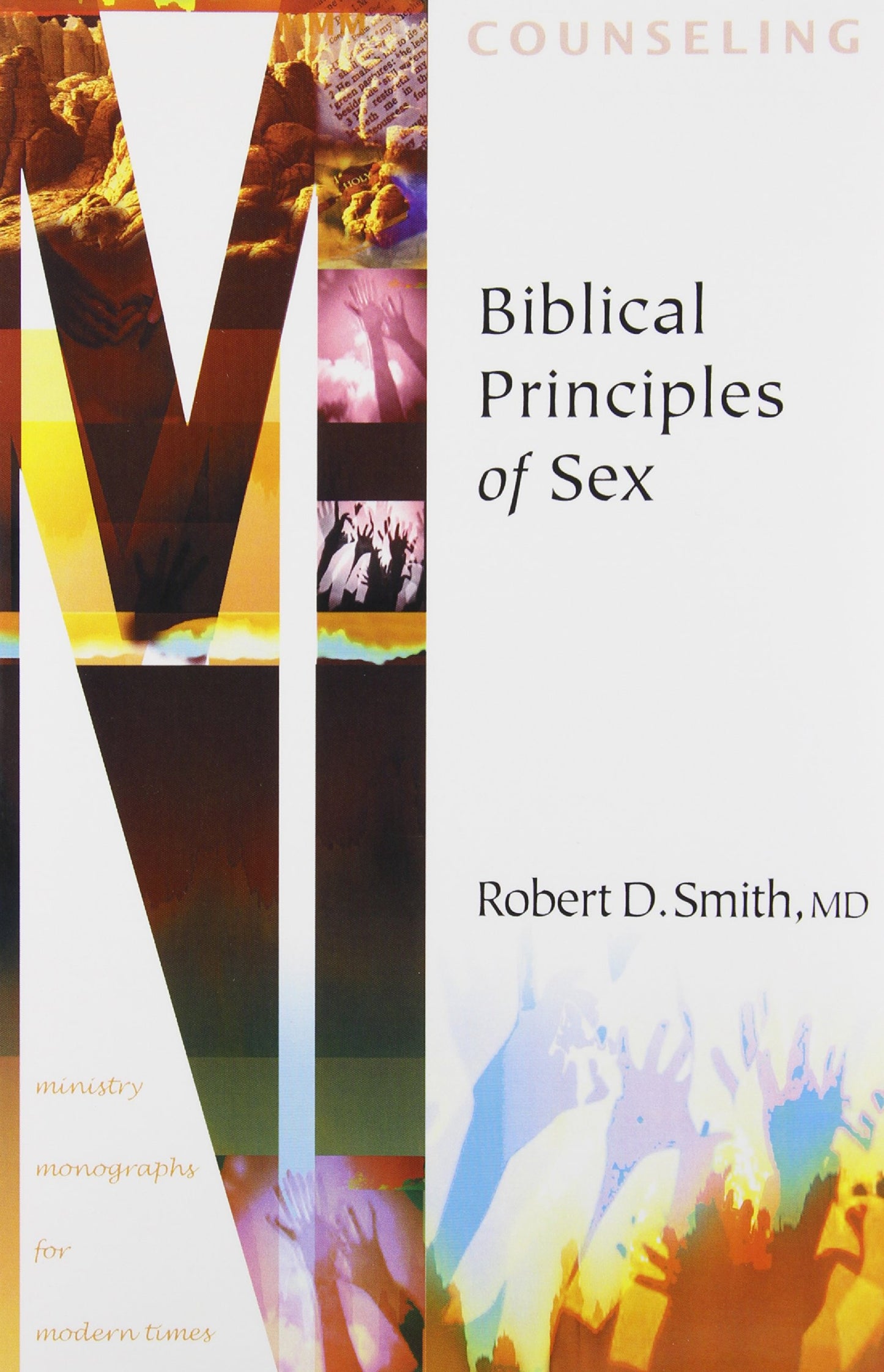 Biblical Principles of Sex (Ministry Monographs for Modern Times)