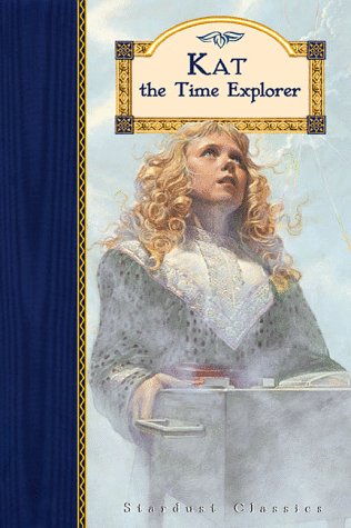 Kat the Time Explorer (Stardust Classics: Kat)