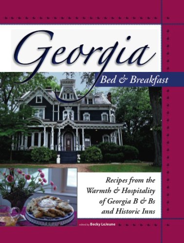 Georgia Bed & Breakfast Cookbook: Recipes from the Warmth and Hospitality of Georgia B and B's and Historic Inns