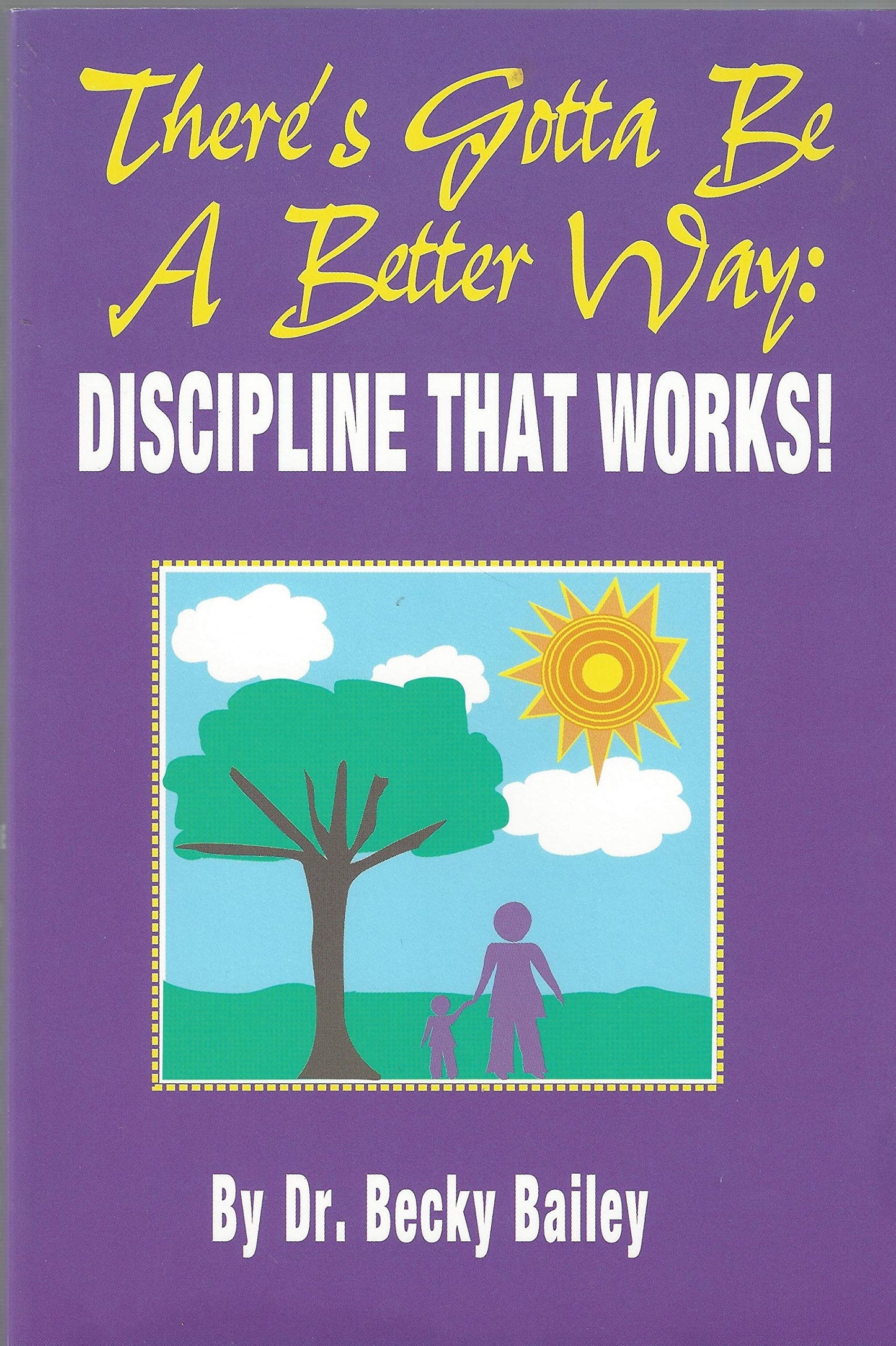 There's Got To Be A Better Way: Discipline That Works! - 4856