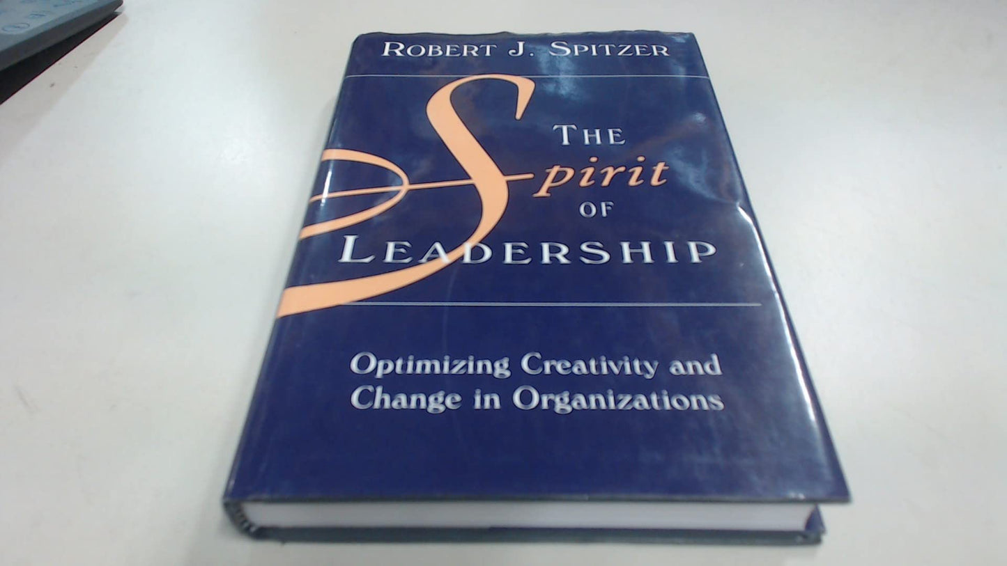 The Spirit of Leadership: Optimizing Creativity and Change in Organizations