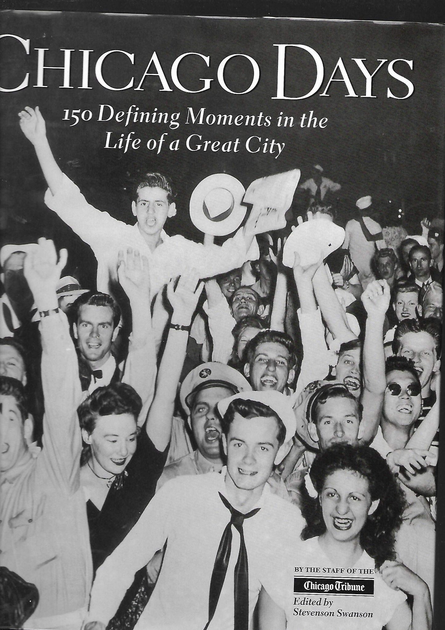 Chicago Days: 150 Defining Moments in the Life of a Great City - 2582