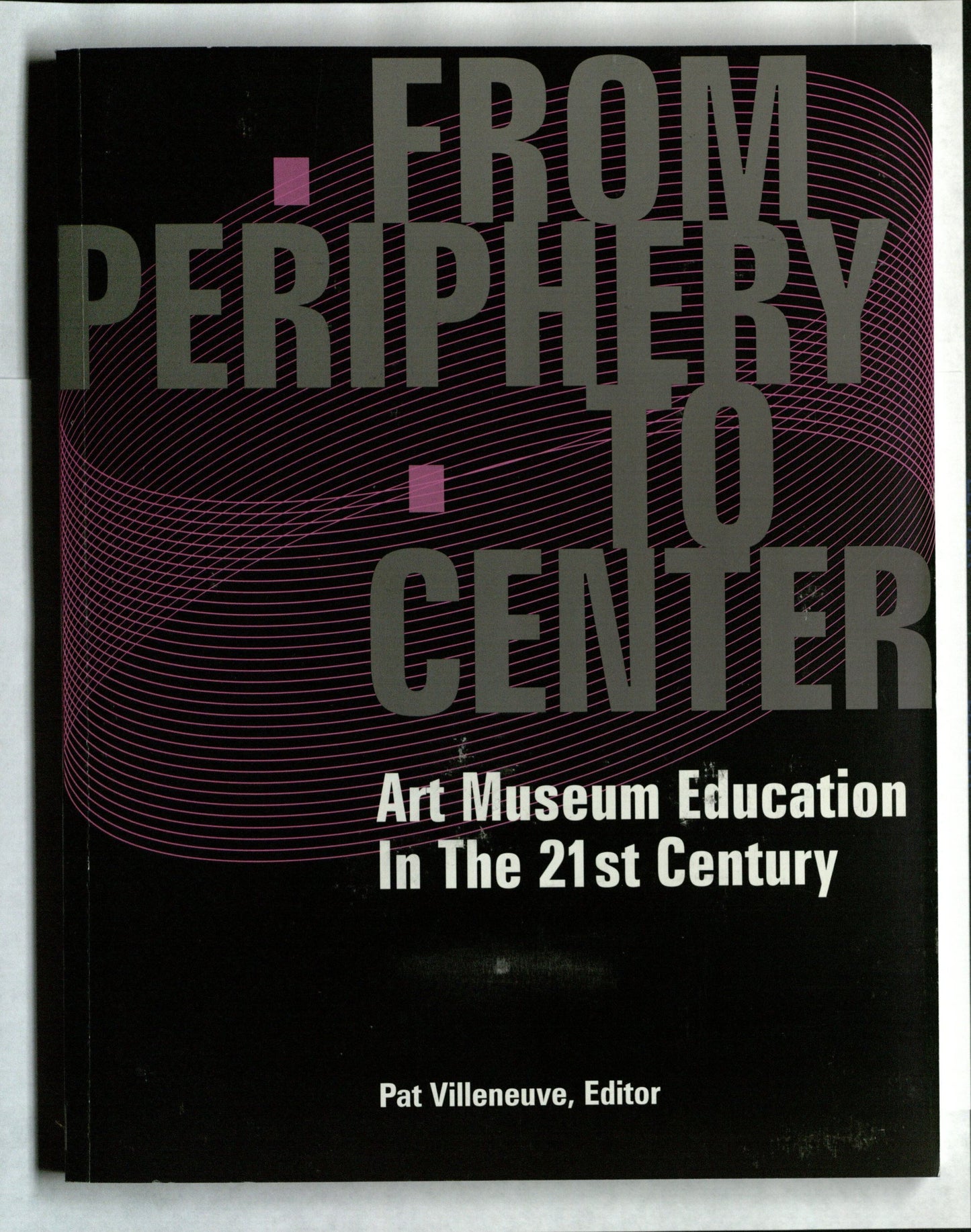 From Periphery To Center: Art Museum Education in the 21st Century - 162