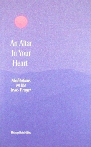 An altar in your heart: Meditations on the Jesus prayer