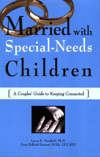Married With Special-Needs Children: A Couplesæ Guide to Keeping Connected
