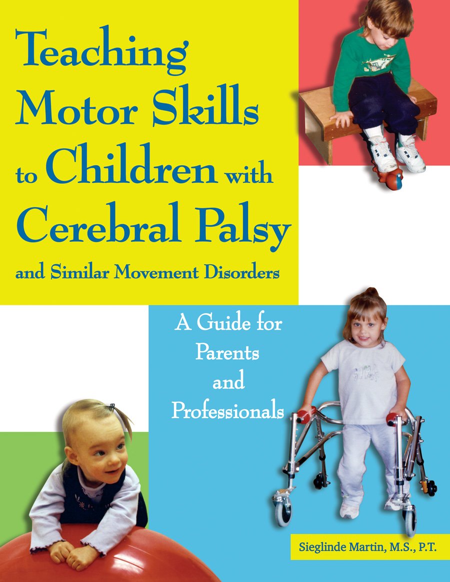 Teaching Motor Skills to Children With Cerebral Palsy And Similar Movement Disorders: A Guide for Parents And Professionals - 8657