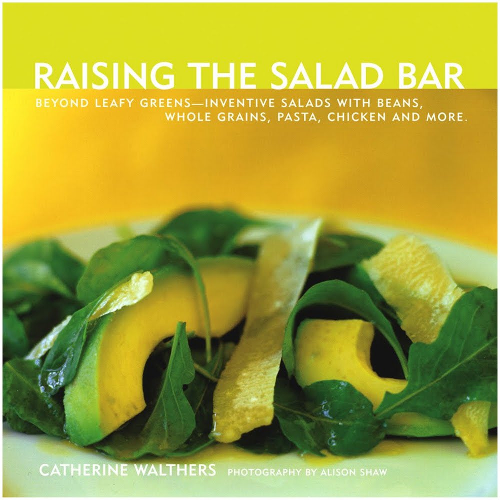 Raising the Salad Bar: Beyond Leafy Greens--Inventive Salads with Beans, Whole Grains, Pasta, Chicken, and More - 7777
