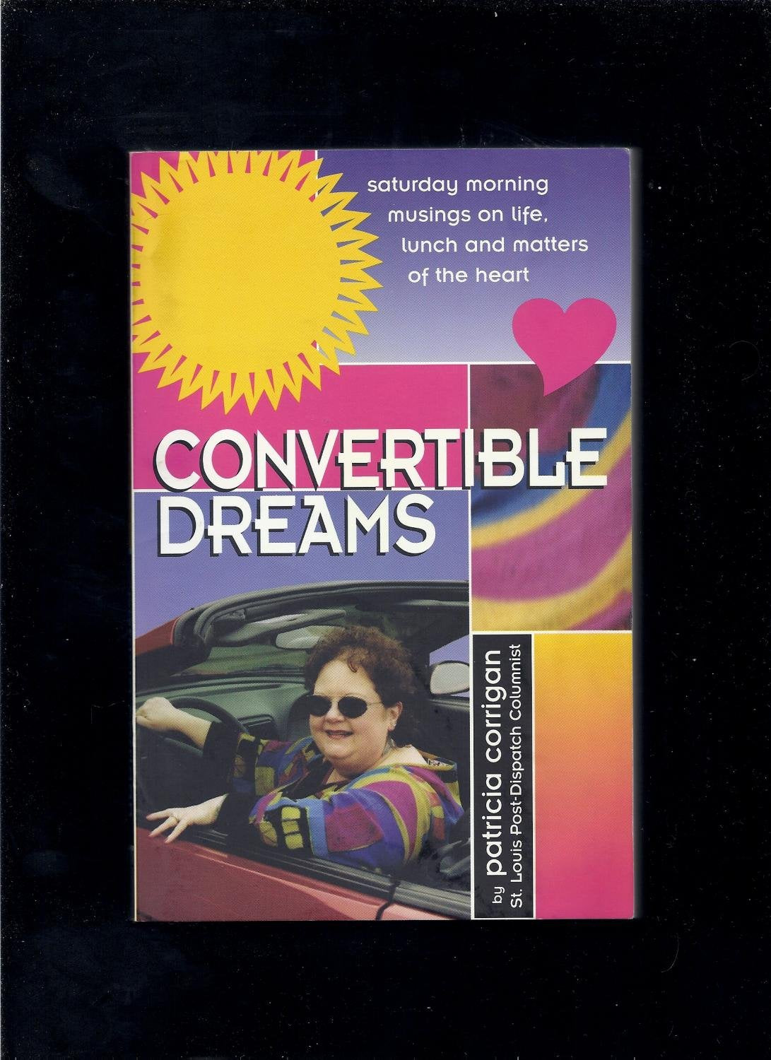 Convertible Dreams : Saturday Morning Musings on Life, Lunch and Matters of the Heart