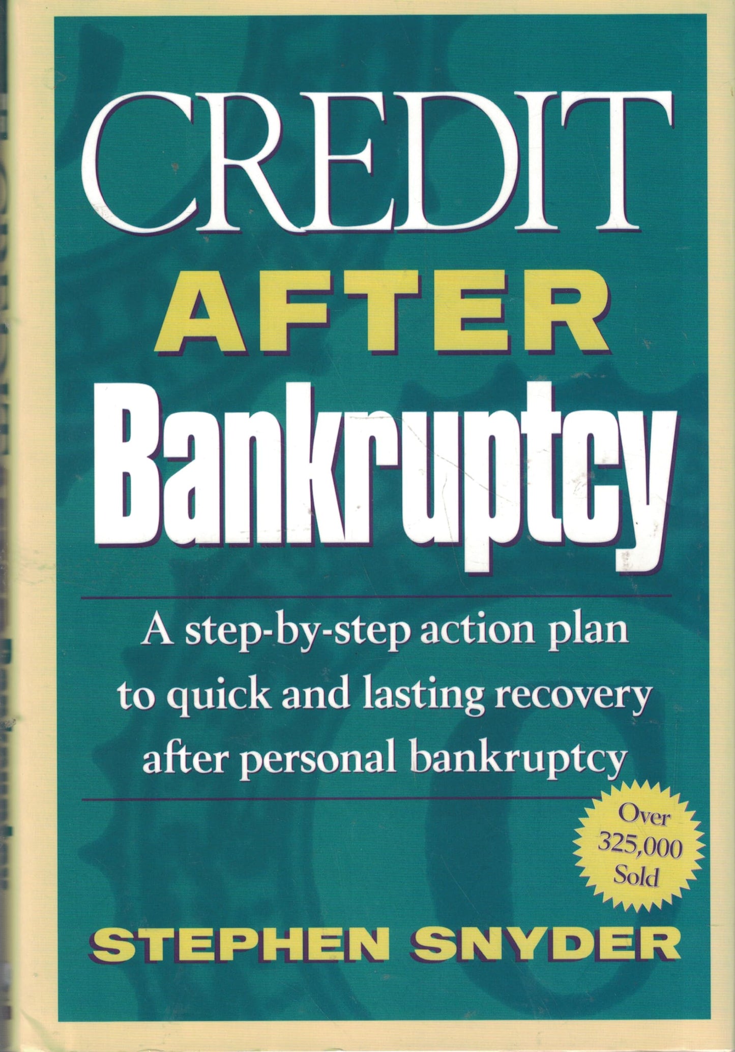 Credit After Bankruptcy: A Step-By-Step Action Plan to Quick and Lasting Recovery After Personal Bankruptcy
