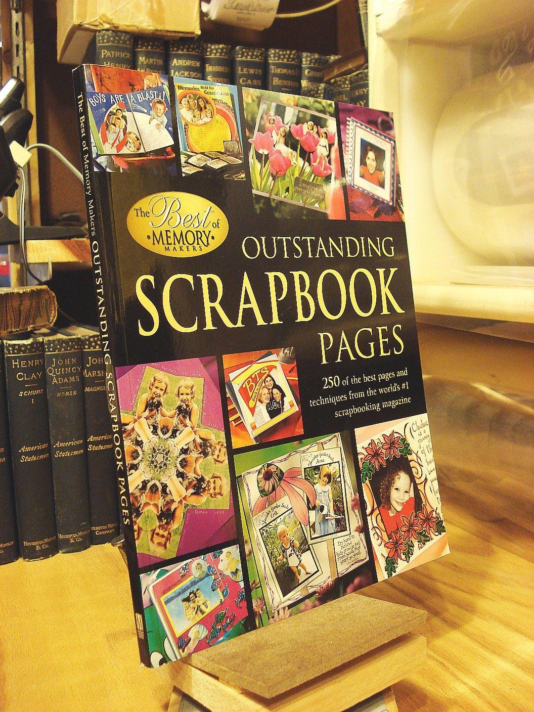 Outstanding Scrapbook Pages: 250 Of the Best Pages and Techniques from the World's #1 Scrapbooking Magazine