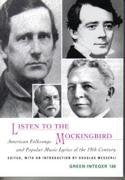 Listen to the Mockingbird: American Folksongs and Popular Music Lyrics of the 19th Century (Green Integer) - 6915