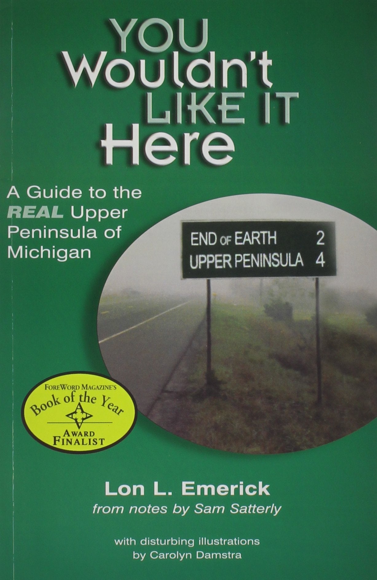 You Wouldn't Like It Here: A Guide to the Real Upper Peninsula of Michigan