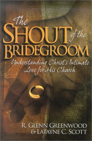 The Shout of the Bridegroom: Understanding Christ's Intimate Love for His Church
