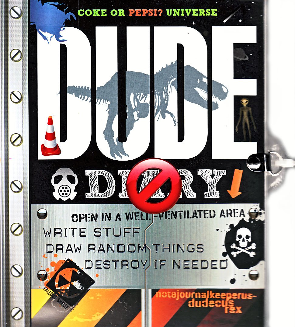 Dude Diary: Write Stuff, Draw Random Things, Destroy If Needed (Coke or Pepsi? Universe)