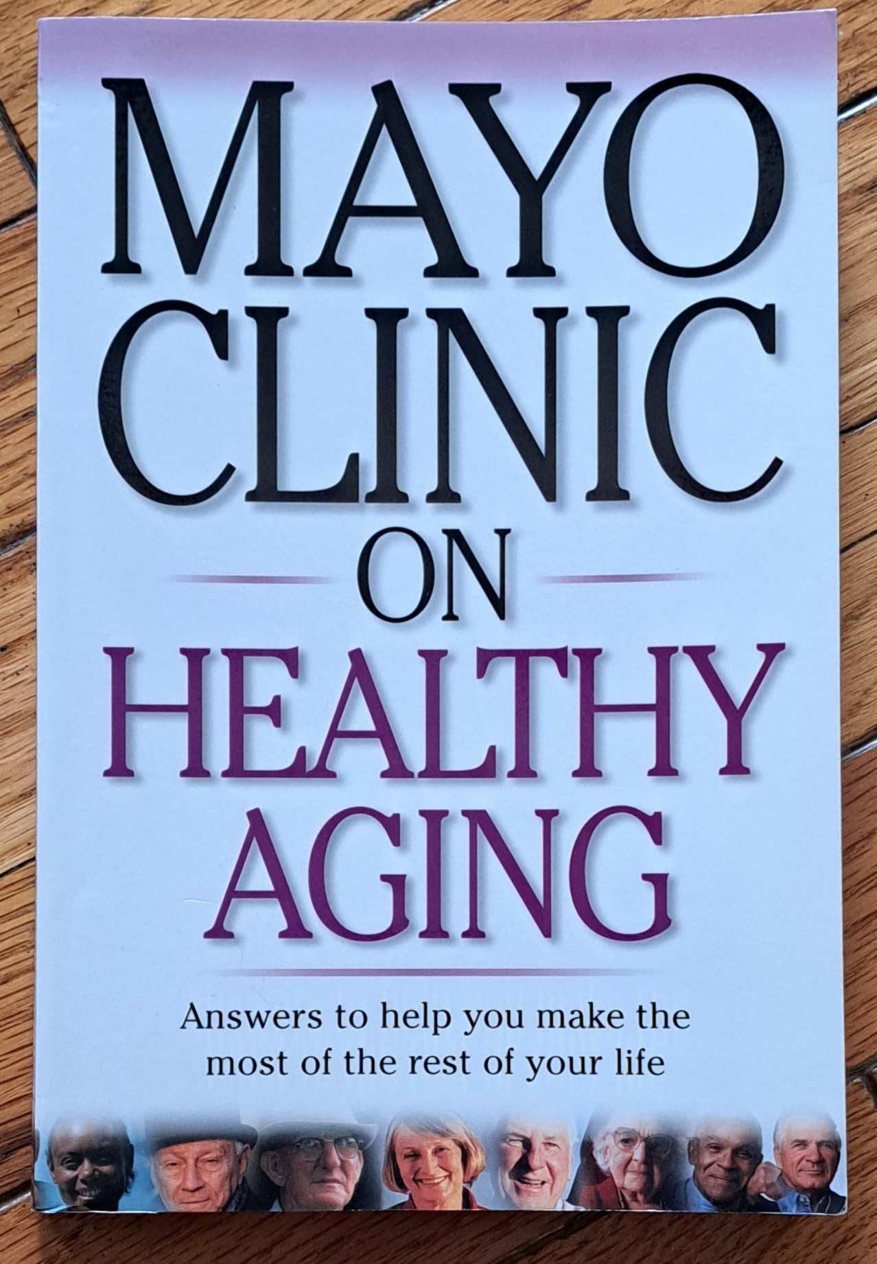 Mayo Clinic on Healthy Aging: Answers to Help You Make the Most of the Rest of Your Life ("MAYO CLINIC ON" SERIES)