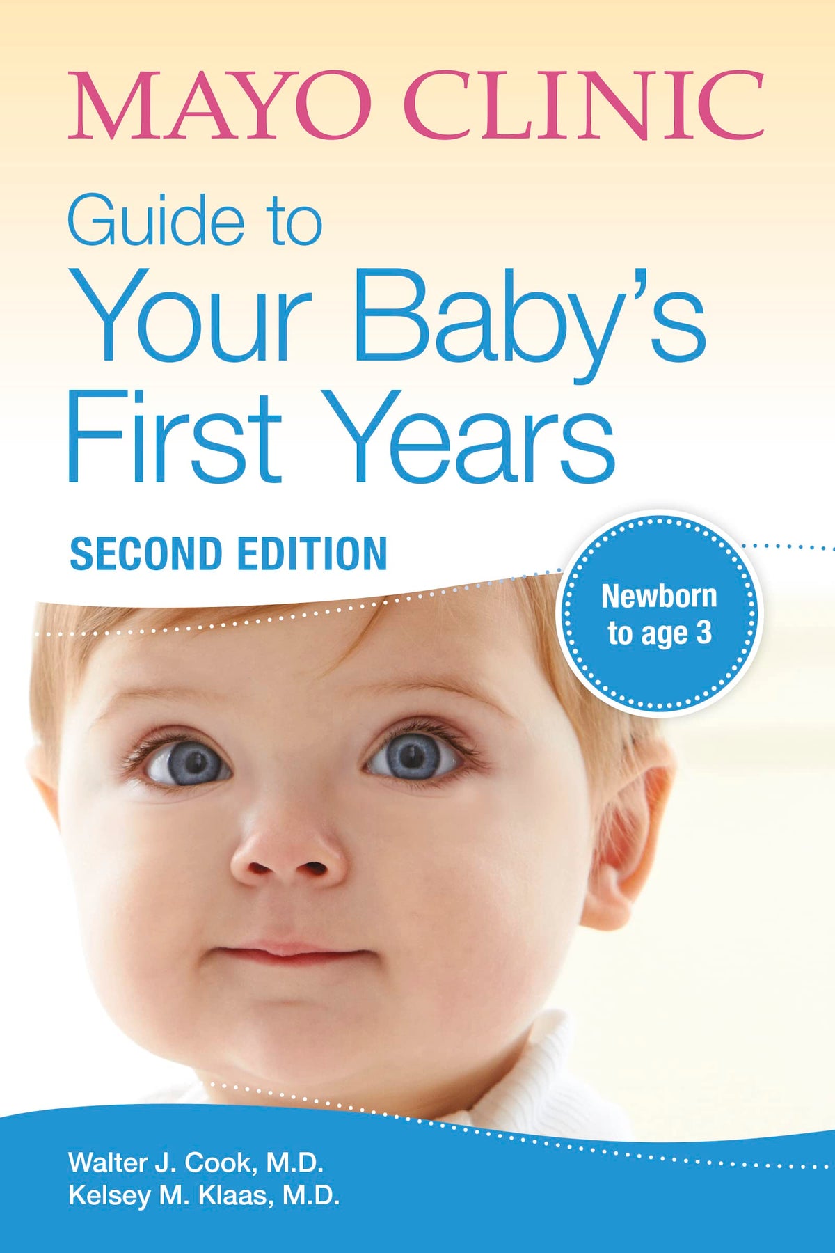 Mayo Clinic Guide to Your Baby's First Years, 2nd Edition: Revised and Updated (Mayo Clinic Parenting Guides)