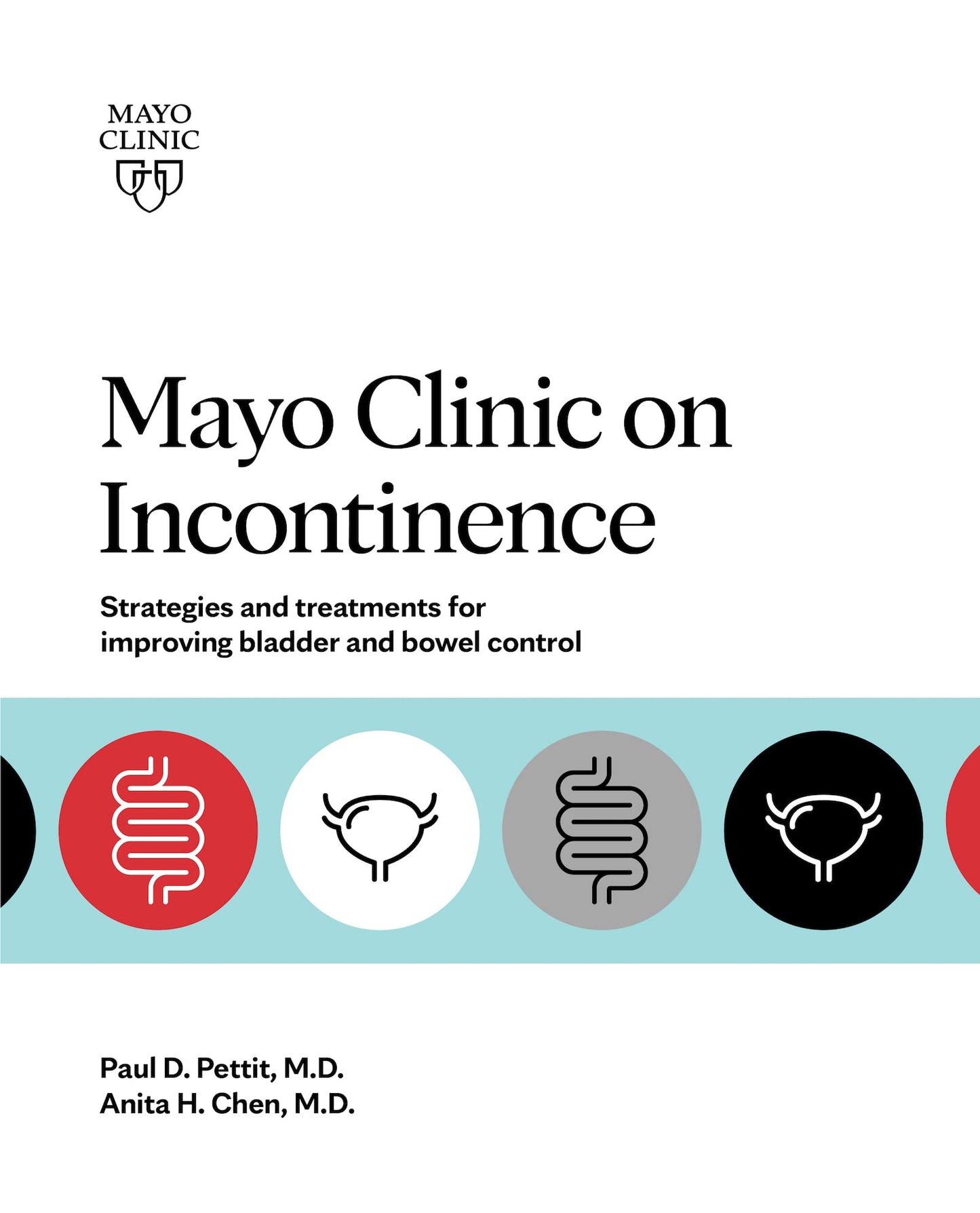 Mayo Clinic on Incontinence: Strategies and treatments for improving bladder and bowel control - 1008