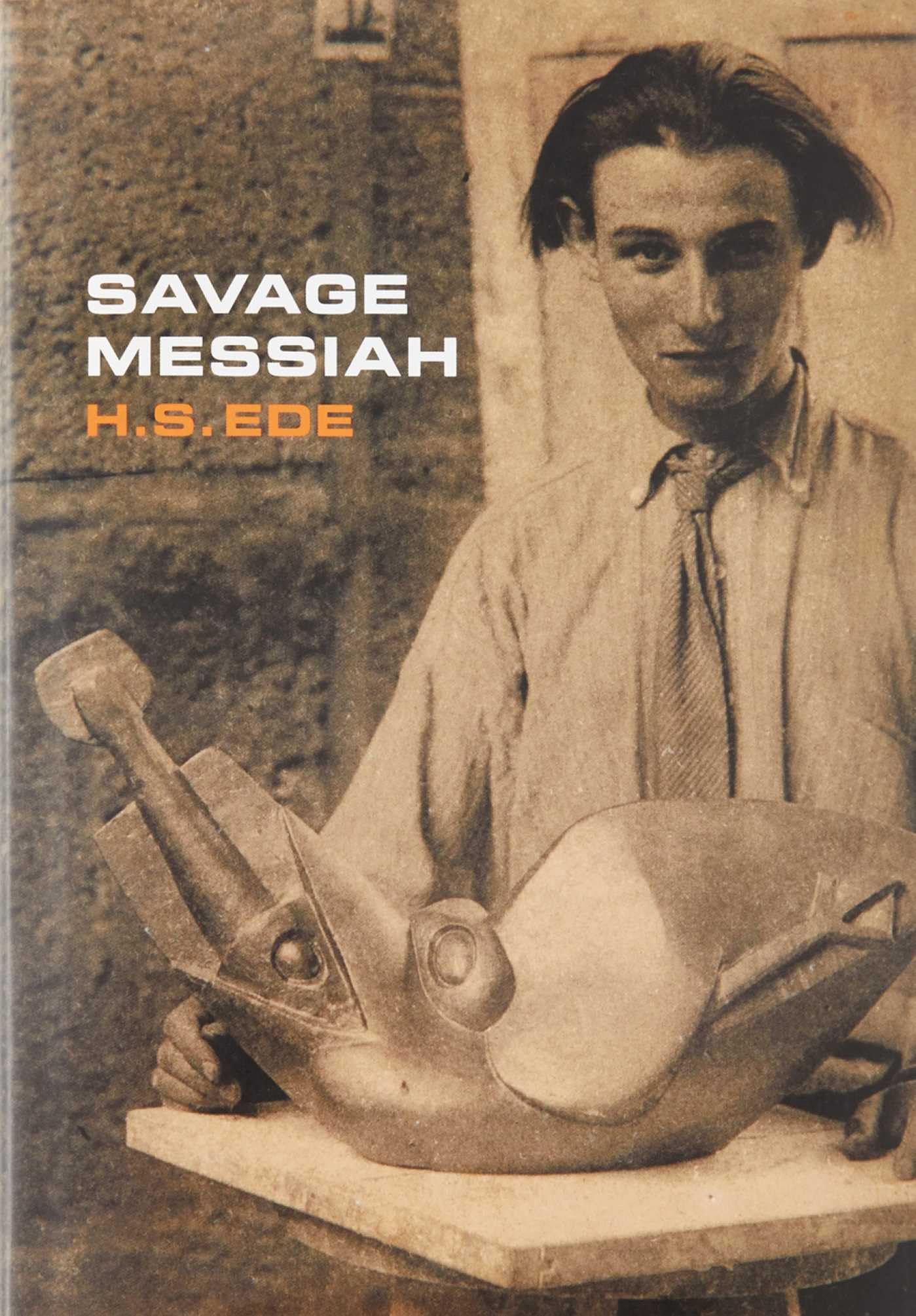 Savage Messiah: A biography of the sculptor Henri Gaudier-Brzeska - 7300