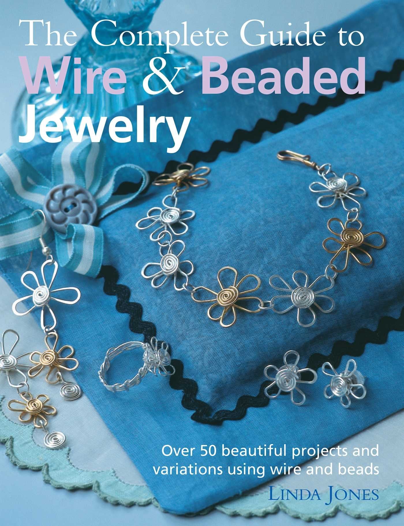 Cico Books Complete Guide To Making Wire & Beaded Jewelry Book
