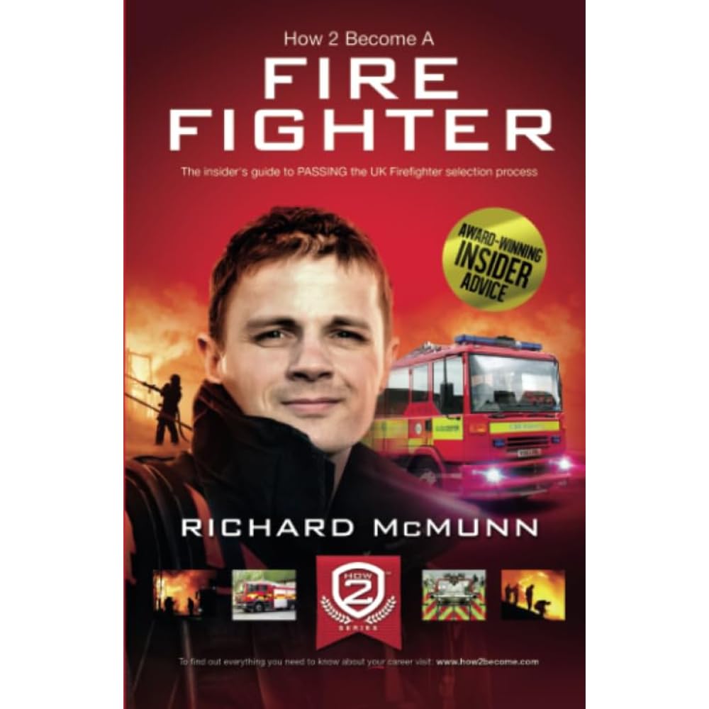 How To Become A Firefighter: The Insider's Guide to Passing the UK Firefighter Selection Process