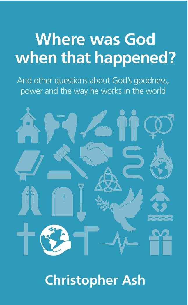Where was God when that happened? (Questions Christians Ask)