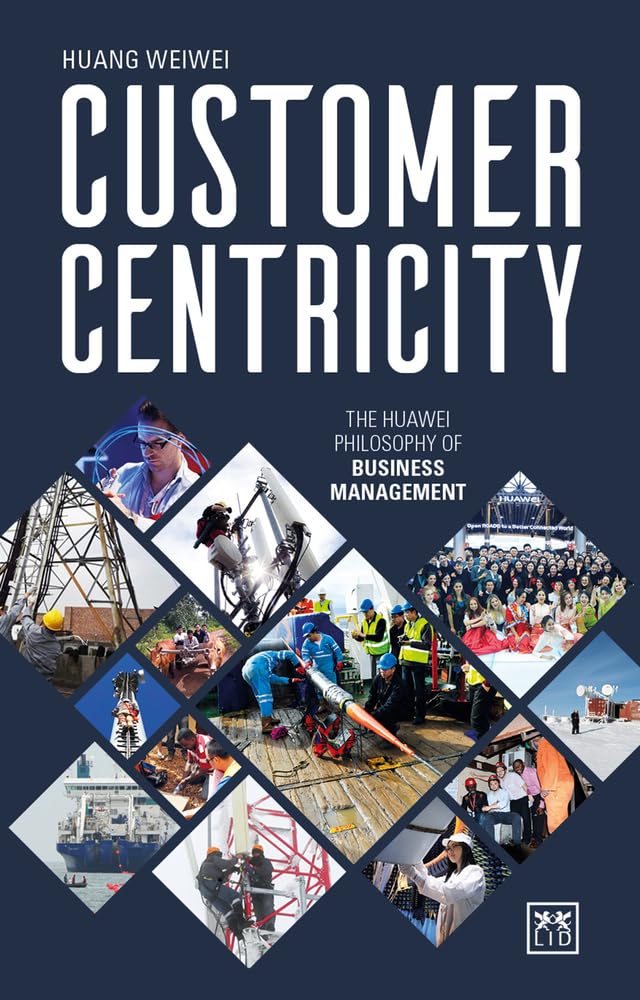 Customer Centricity: The Huawei philosophy of business management