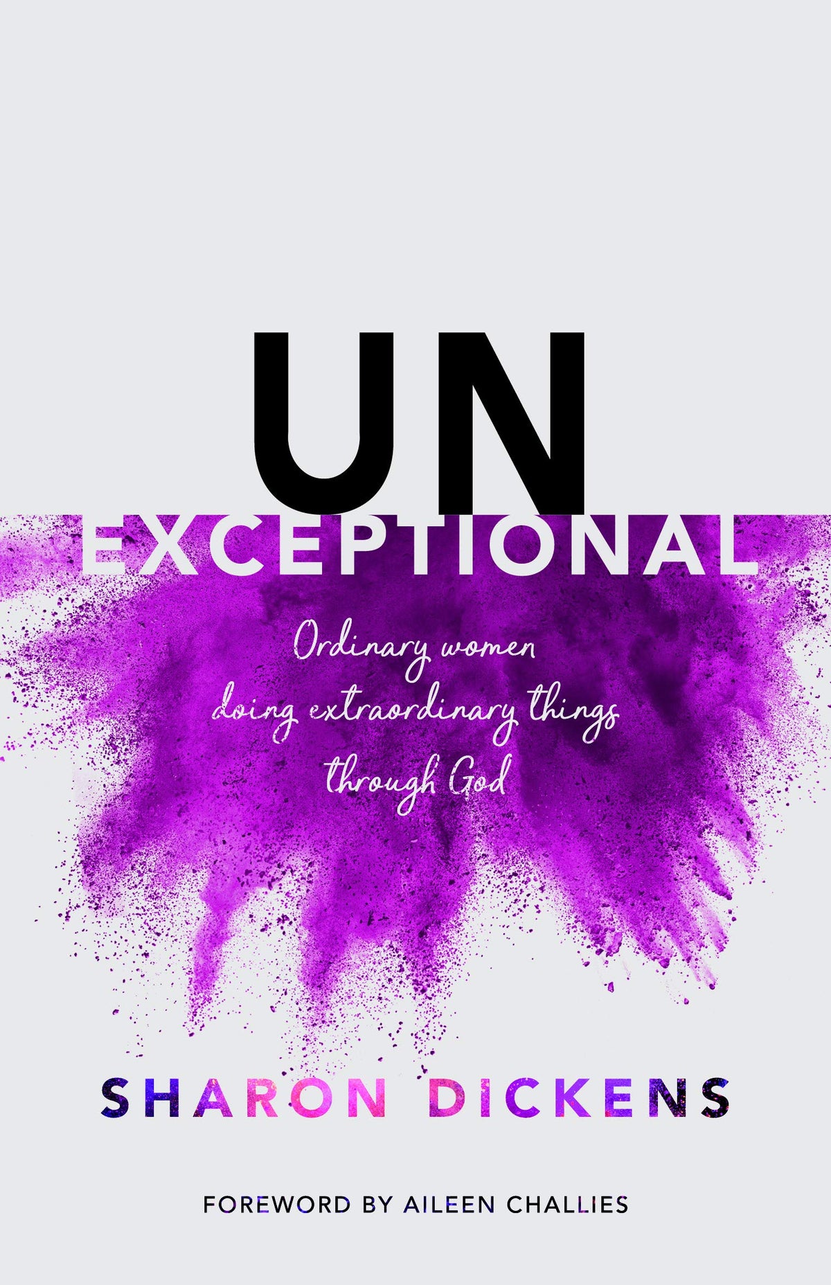 Unexceptional: Ordinary Women Doing Extraordinary Things through God