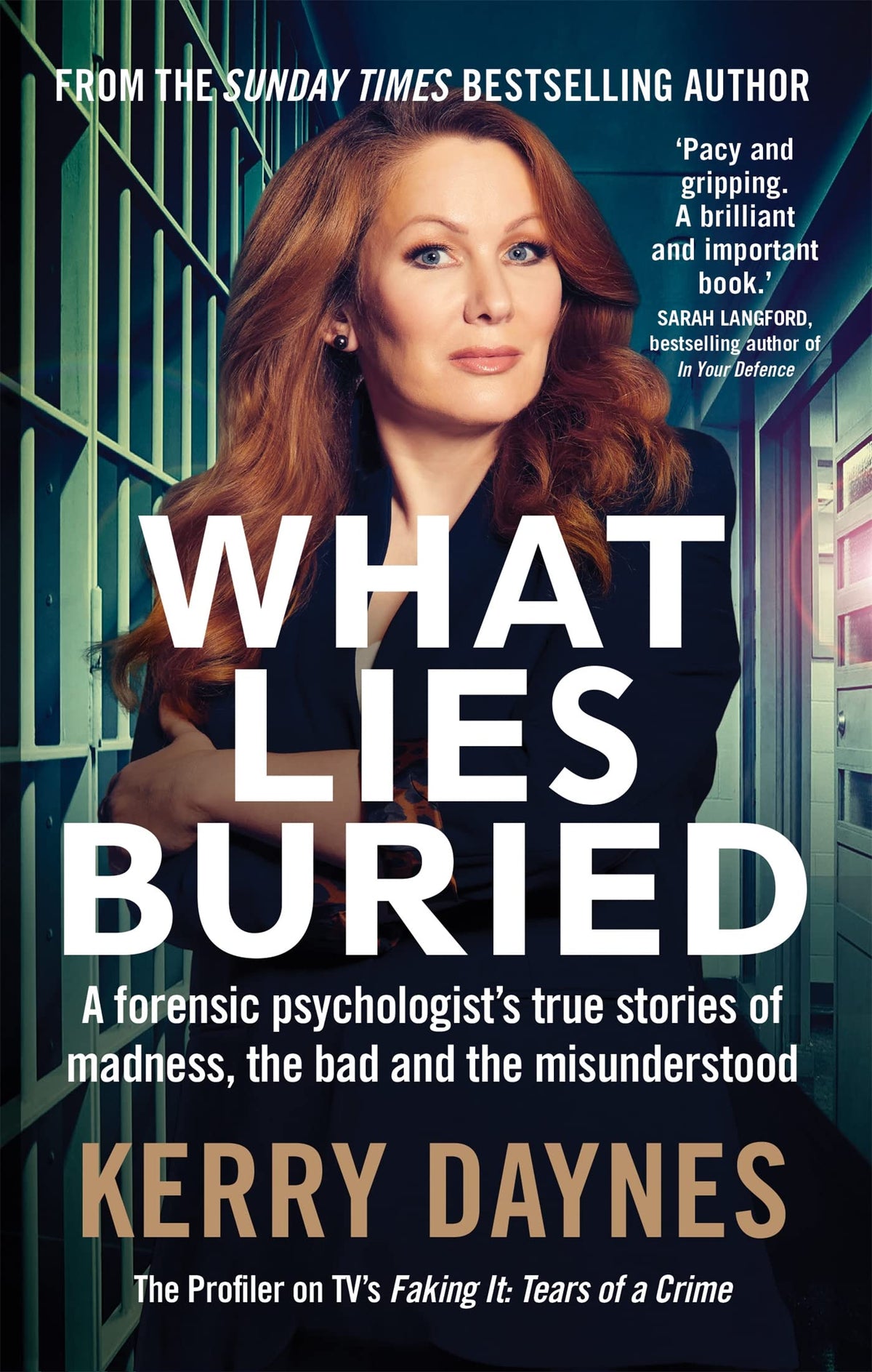 What Lies Buried: A forensic psychologist's true stories of madness, the bad and the misunderstood