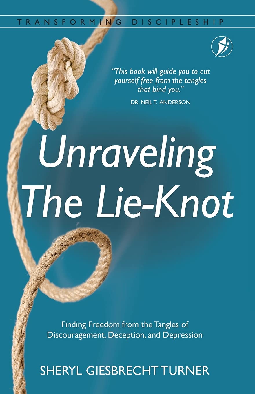 Unraveling The Lie-Knot: Finding Freedom From the Tangles of Discouragement, Deception, and Depression (Transforming Discipleship)