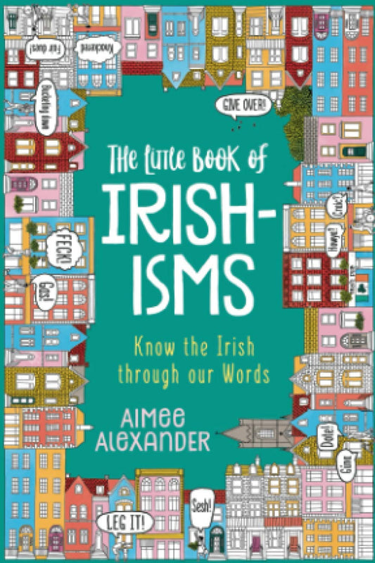 The Little Book of Irishisms: Know the Irish through our Words - 184