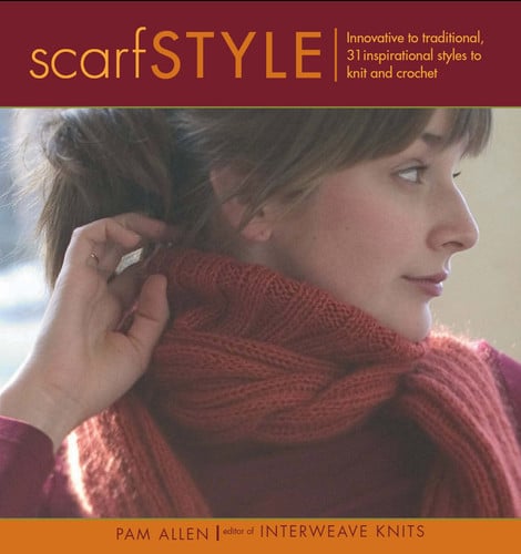 Scarf style: innovative to traditional, 31 inspirational styles to knit and crochet