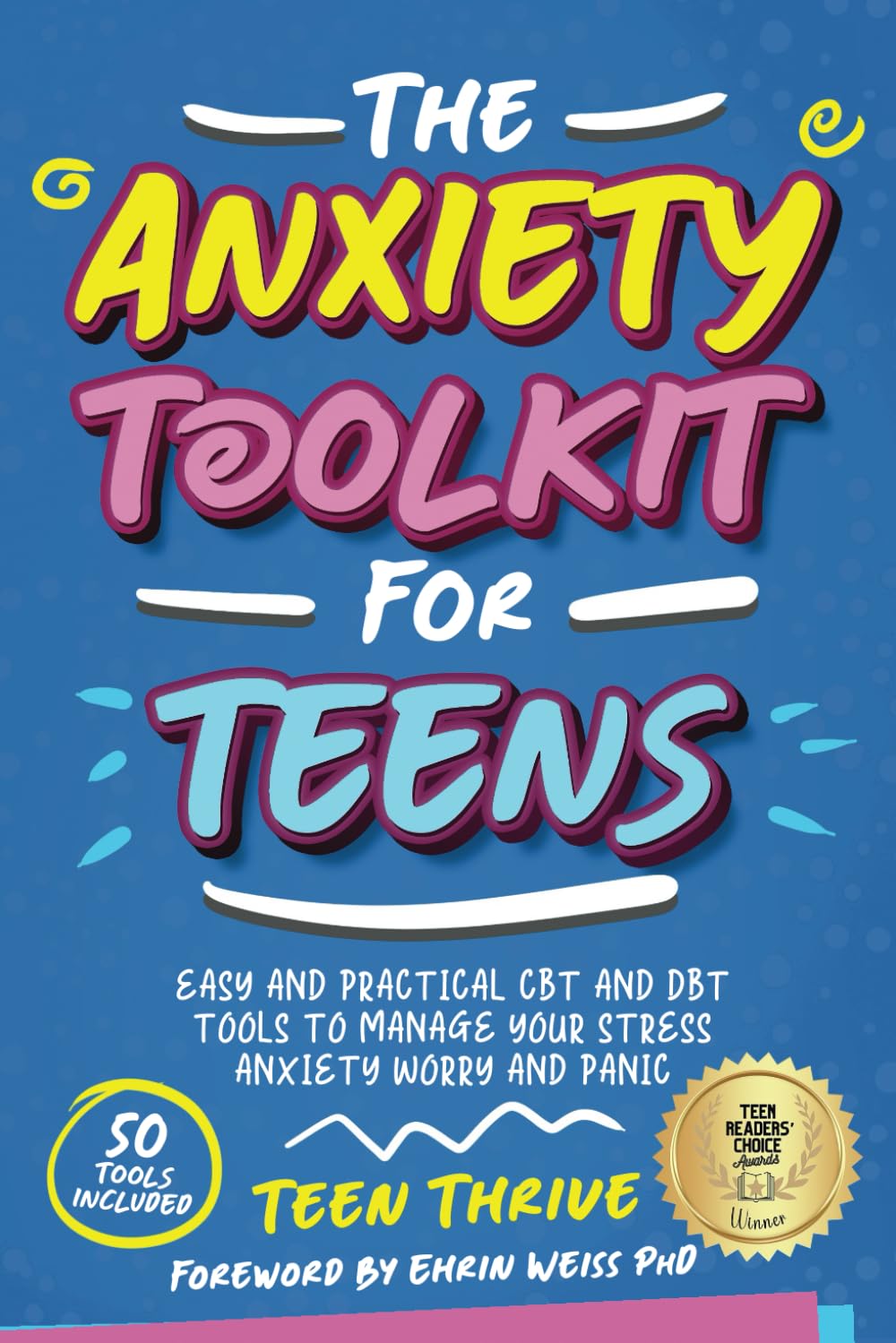 The Anxiety Toolkit for Teens: Easy and Practical CBT and DBT Tools to Manage your Stress Anxiety Worry and Panic (Therapy and Mental Health Books For Teens)